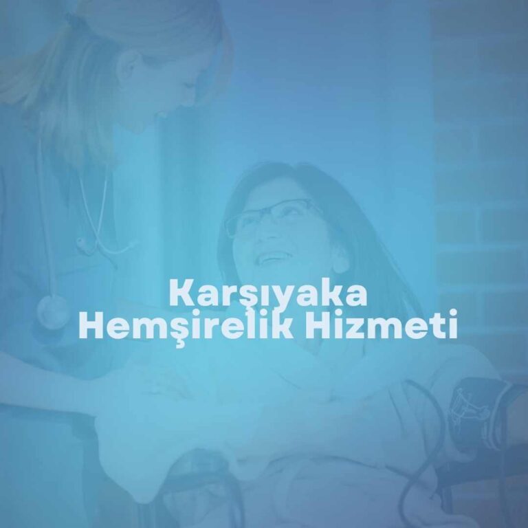 Karşıyaka Hemşirelik Hizmeti