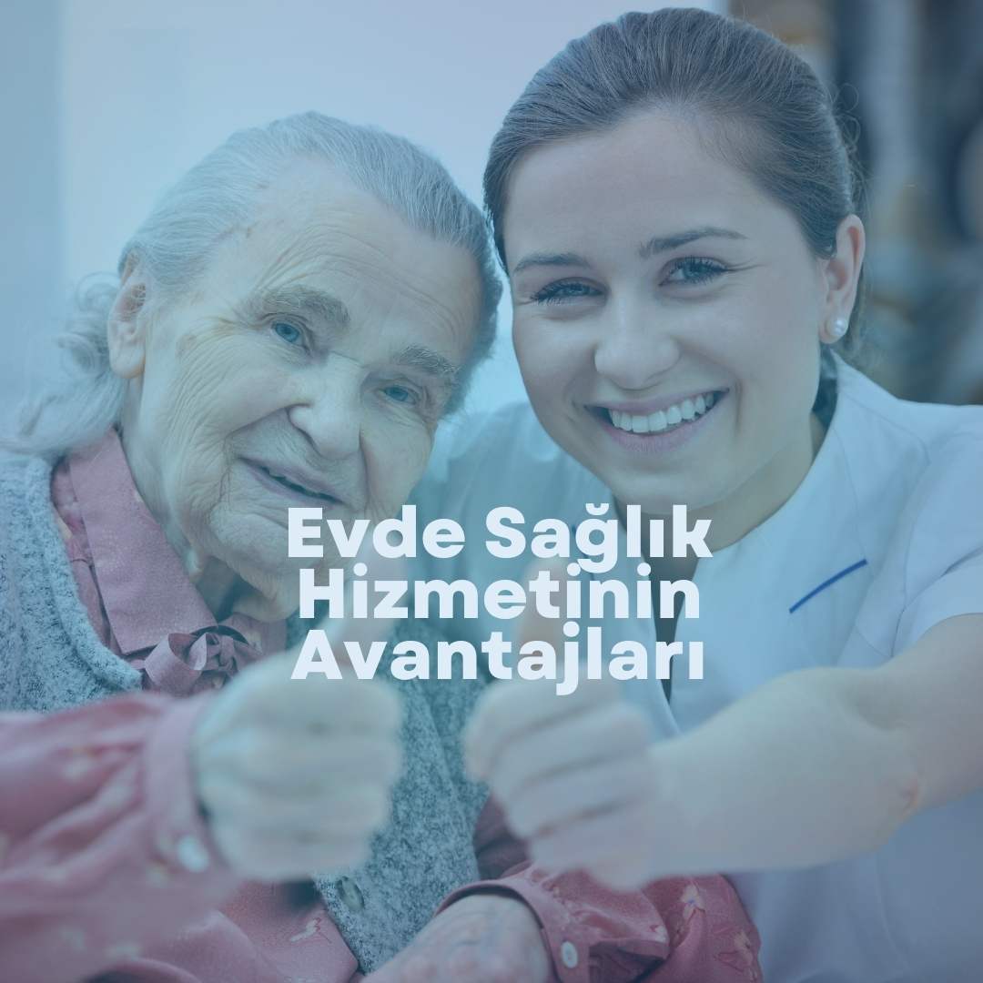 İzmir Evde Sağlık Almanın Avantajları